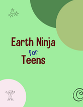 Earth Ninja for Teens Lesson Plans